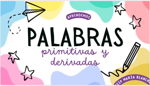 Palabras primitivas y derivadas
